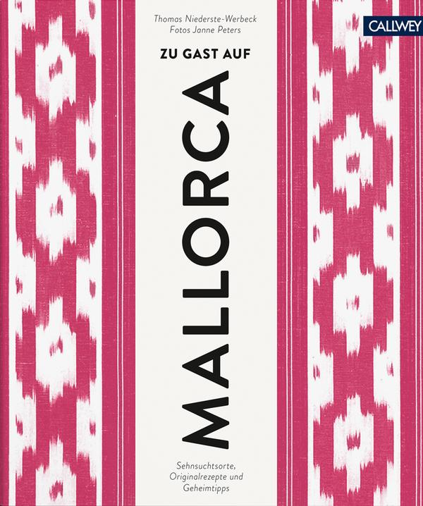 Cover von Zu Gast auf Mallorca – Sehnsuchtsorte, Originalrezepte und Geheimtipps