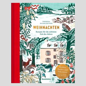 Weihnachten – Rezepte für die schönste Zeit des Jahres